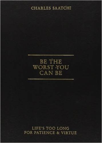 Libro di Charles saatchi - be the worst you can.